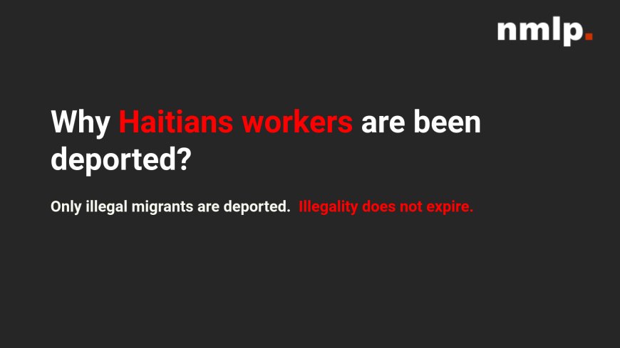 Why Haitians workers are been deported?